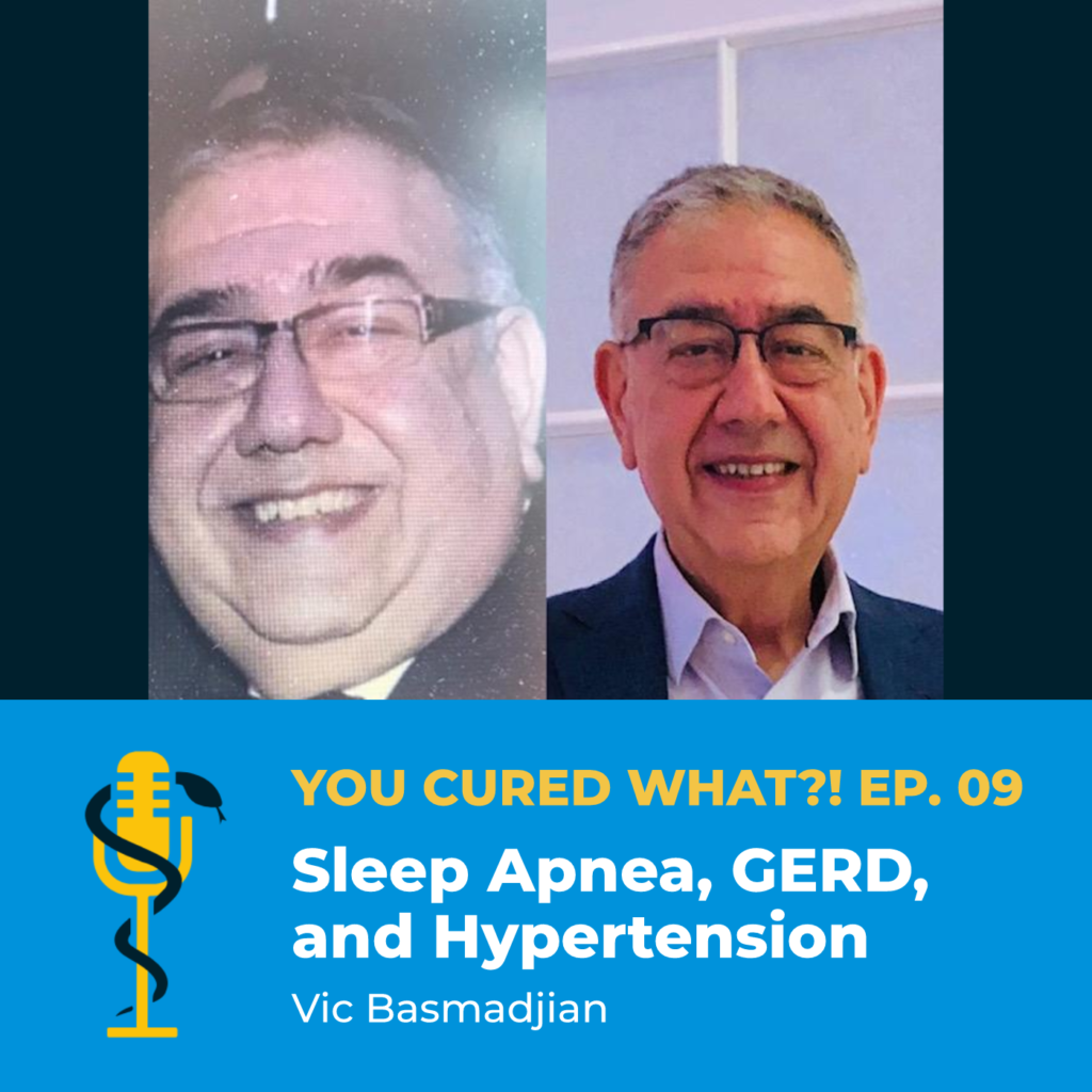 Episode Card: Ep.09: Sleep Apnea, GERD, and Hypertension with Vic Basmadjian