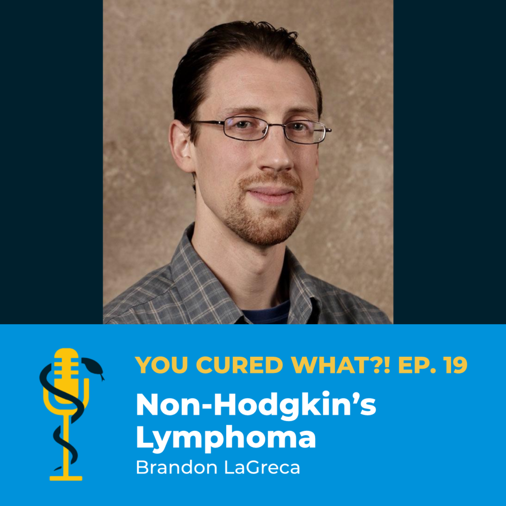 Episode Card: Ep.19: Non-Hodgkin's Lymphoma with Brandon LaGreca